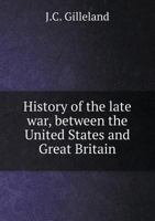 History of the Late War, Between the United States and Great Britain; 1014420598 Book Cover