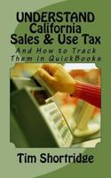 UNDERSTAND California Sales & Use Tax: And How to Track Them in QuickBooks 198520875X Book Cover