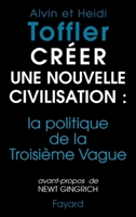 Créer une nouvelle civilisation : la politique de la Troisième Vague 2213594473 Book Cover