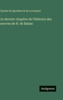 Un dernier chapitre de l'Histoire des oeuvres de H. de Balzac 3388787166 Book Cover