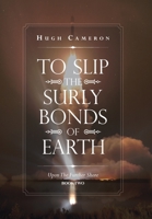 To Slip The Surly Bonds Of Earth: Upon The Further Shore 1796060836 Book Cover