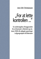 "For at lette kontrollen ...": En undersøgelse af baggrunden for at Danmark i efteråret og vinteren 1939-40 udlagde spærringer i adgangsvejene til Østersøen 8743033105 Book Cover