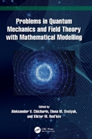 Problems in Quantum Mechanics and Field Theory with Mathematical Modelling 1032750979 Book Cover