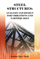 Steel Structures: Analysis and Design for Vibrations and Earthquakes 1849950350 Book Cover