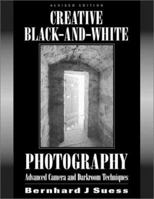 Creative Black-And-White Photography: Advanced Camera and Darkroom Techniques 1880559889 Book Cover