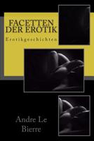 Facetten der Erotik: Erotikgeschichten 1515072207 Book Cover