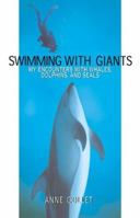 Swimming With Giants: My Encounters With Whales, Dolphins, and Seals 1571312447 Book Cover