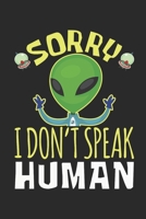 Sorry I Don't Speak Human: Alien Journal, Blank Paperback UFO Notebook to write in, 150 pages, college ruled 1695364090 Book Cover