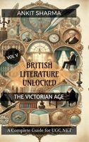 British Literature Unlocked Vol V: THE VICTORIAN AGE: A Complete Guide for UGC NET B0DPB7F6VK Book Cover