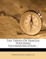 The Theses Of Erastus Touching Excommunication 1104922150 Book Cover