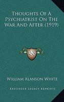 Thoughts Of A Psychiatrist On The War And After 112004328X Book Cover