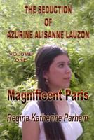 The Seduction Of Azurine Alisanne Lauzon: Magnificent Paris 1518889336 Book Cover