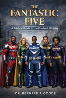 The Fantastic Five: A Biblical Guide To The Fivefold Ministry B0GSKTXBKK Book Cover