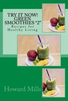Try It Now! Green Smoothies 2: Recipes for Healthy Living 1542389658 Book Cover
