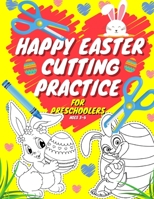 Happy Easter Cutting Practice For Preschoolers Ages 3-5: Gift For Kids & Kindergarteners Ages 3-6 | Easter Eggs Workbook | Coloring Rabbits | Basket ... Cut And Glue For Toddlers | | Sunday Morning B08XZDTCHY Book Cover