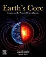 Earth's Core: Advances in Composition, State, and Dynamics 0128114002 Book Cover