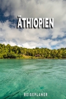 Äthiopien - Reiseplaner: Urlaubsplaner für deine Reise | Checklisten | Kontaktdaten | Packliste | Platz für Fotos und Zeichnungen | 108 Seiten | 6" x 9" (ca. Din-A5) (German Edition) 1675131295 Book Cover