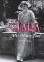 Clara: Mrs. Henry Ford 0814330657 Book Cover