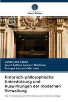 Historisch-philosophische Unterstützung und Auswirkungen der modernen Verwaltung 6202827823 Book Cover
