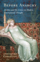 Before Anarchy: Hobbes and His Critics in Modern International Thought 110753500X Book Cover