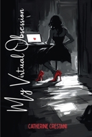 My Virtual Obsession: She Knew Everything About Him. That Was the Problem. 1764150724 Book Cover