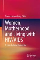 Women, Motherhood and Living with HIV/AIDS: A Cross-Cultural Perspective 9400758863 Book Cover