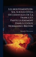 Les Mouvements Du Sol Sur Les Côtes Occidentales De La France Et Particulièrement Dans Le Golfe Normanno-Breton (French Edition) 1023717905 Book Cover