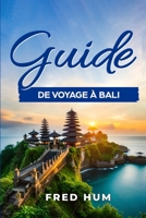 Guide de voyage à Bali (French Edition) 0645926345 Book Cover