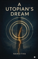 A UTOPIAN'S DREAM B0GD78T6KP Book Cover