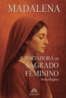 Madalena: A Portadora do Sagrado Feminino (Portuguese Edition) 6598546133 Book Cover