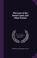 The Lure of the Desert Land: And Other Poems 1163709026 Book Cover