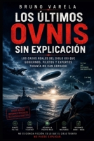 Los últimos OVNIS sin explicación: Los casos reales del siglo XXI que gobiernos, pilotos y expertos todavía no han cerrado (Expedientes del Cielo) (Spanish Edition) B0H7XPRHWD Book Cover