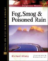 Fog, Smog, and Poisoned Rain (Facts on File Dangerous Weather Series) 0816047898 Book Cover