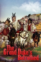 The Grand Duke's Betrothed (A Man That Smells Like Flowers) B0GT4RZT6J Book Cover