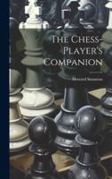 The Chess-player's Companion 1021525537 Book Cover