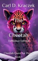 The Dark Cheetah: Definitive Edition (Cheetah Quest For Peace) 1970867000 Book Cover