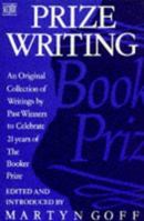 Prize Writing: Original Collection of Writings by Past Winners to Celebrate Twenty-one Years of the Booker Prize 0340510773 Book Cover