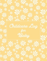 Childcare Log For Baby: Detailed Tracker for Newborns / Breastfeeding / Baby Health Notebook 1088867227 Book Cover