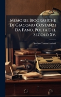 Memorie Biografiche Di Giacomo Costanzi Da Fano, Poeta Del Secolo Xv. (Italian Edition) 1023800624 Book Cover