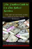 The Hustlers Guide to On-Line Sales & Services: - The art of getting a bag and scaling your business. B0F3JTPPSN Book Cover
