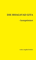 DIE BHAGAVAD GITA - komprimiert 0244098166 Book Cover