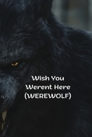 Wish You Werent Here (WEREWOLF) B0DST83XGS Book Cover