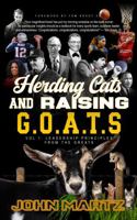 Herding Cats and Raising G.O.A.T.S: Vol. 1, Leadership Principles From The Greats 1957255447 Book Cover