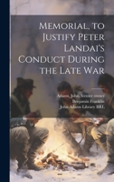 Memorial, to Justify Peter Landai's Conduct During the Late War 1022218638 Book Cover