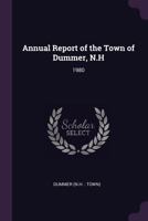 Annual Report of the Town of Dummer, N.H: 1980 1378718747 Book Cover