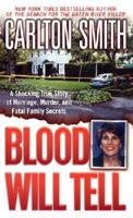 Blood Will Tell: A Shocking True Story of Marriage, Murder, and Fatal Family Secrets (St. Martin's True Crime Library) 0312977956 Book Cover