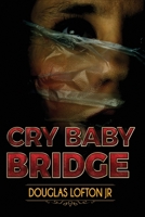Cry Baby Bridge 1720402507 Book Cover