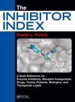 The Inhibitor Index: A Desk Reference on Enzyme Inhibitors, Receptor Antagonists, Drugs, Toxins, Poisons, Biologics, and Therapeutic Leads 1138739219 Book Cover