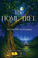 The Home Tree: The Wild Path to Belonging 1919002049 Book Cover
