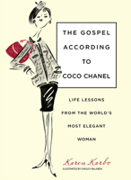 The Gospel According to Coco Chanel: Life Lessons from the World's Most Elegant Woman 1599215233 Book Cover